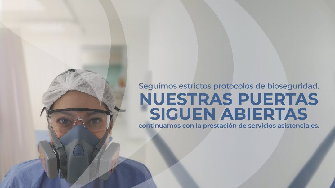 Continuamos con la prestación de servicios asistenciales bajo estrictos protocolos de bioseguridad.