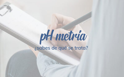 pH-Metría ¿Sabes de qué se trata?