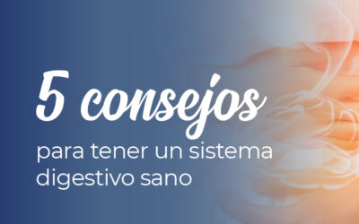 Cinco consejos para tener un sistema digestivo sano